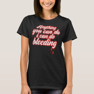 Camiseta Qualquer Coisa Que Você Possa Fazer Eu Posso Sangr