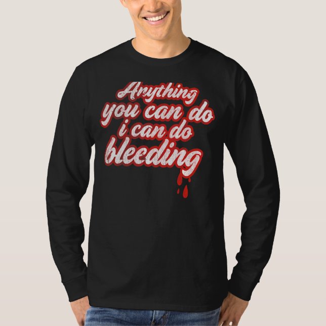 Camiseta Qualquer Coisa Que Você Possa Fazer Eu Posso Sangr (Frente)
