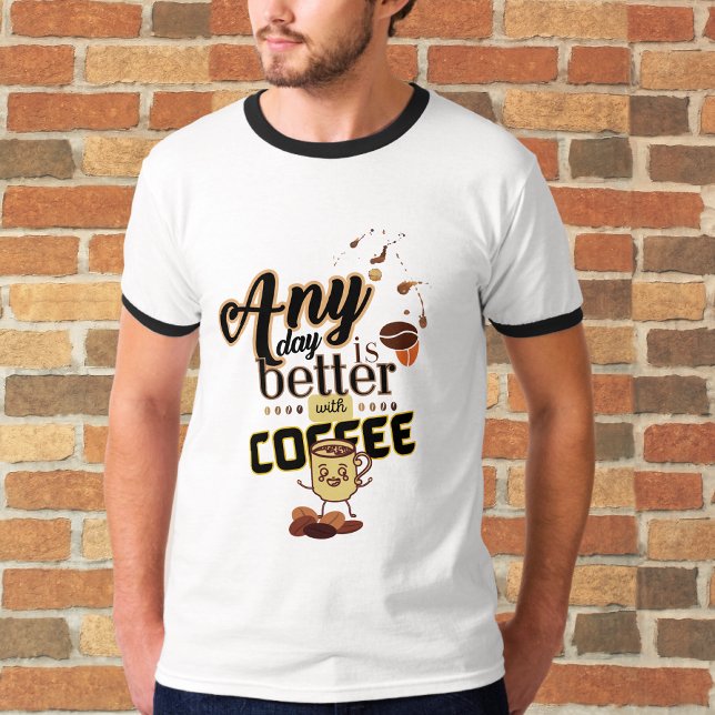Camiseta Qualquer dia é melhor com a citação de café engraç (Criador carregado)