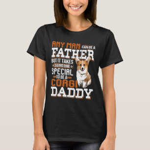 Camiseta Qualquer Homem Pode Ser Pai Alguém Especial Corgi