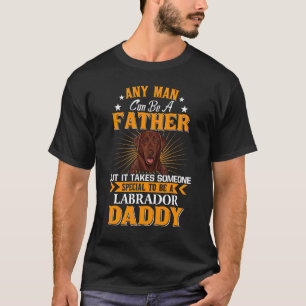 Camiseta Qualquer Homem Pode Ser Um Pai Labrador Papai Cach