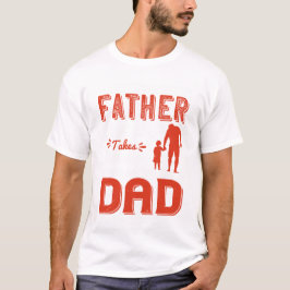 Camiseta Qualquer homem pode ser um pai, mas é preciso algu