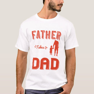 Camiseta Qualquer homem pode ser um pai, mas é preciso algu