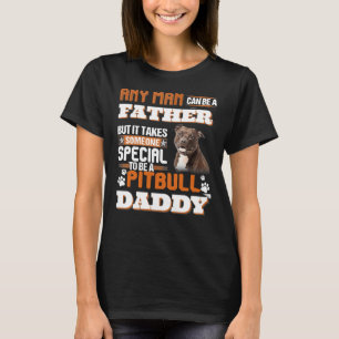 Camiseta Qualquer Homem Pode Ser Um Pai, Mas Precisa De Alg