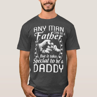 Camiseta Qualquer Homem Pode Ser Um Pai, Mas Precisa De Alg