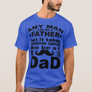Camiseta Qualquer Homem Pode Ser Um Pai, Mas Precisa De Um 