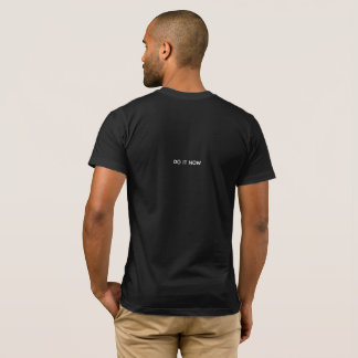 Camiseta Qualquer hora é uma boa hora. Faça agora.