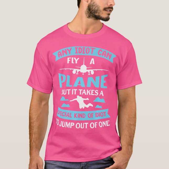 Camiseta Qualquer Idiota Pode Voar Um Skydiver Engraçado De (Frente)