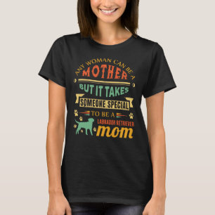 Camiseta Qualquer Mulher Pode Ser Mãe Labradora Mãe D