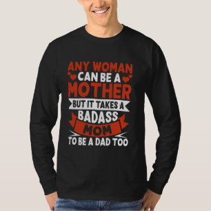 Camiseta Qualquer Mulher Pode Ser Mãe, Mas Precisa De Um Mo
