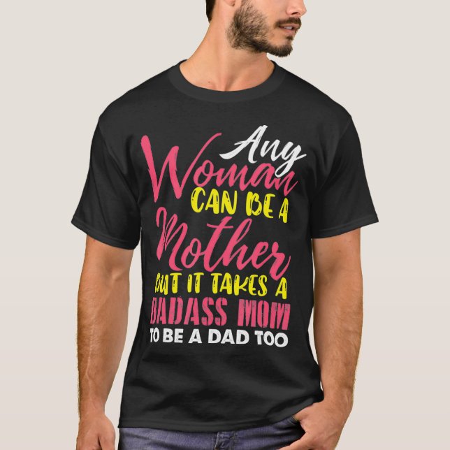 Camiseta Qualquer Mulher Pode Ser Uma Mãe Que Precisa De Um (Frente)