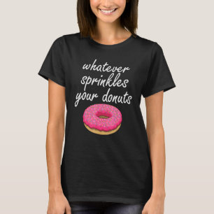 Camiseta Qualquer que seja o Sprinkle Donu Rosquinha ama Te