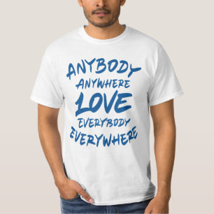 Camiseta Qualquer um em qualquer lugar ama todo mundo