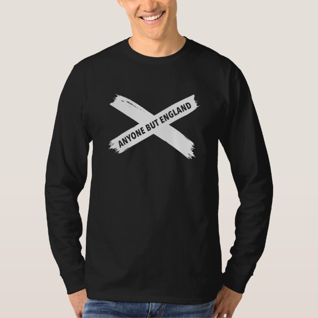 Camiseta Qualquer Um, Exceto A Inglaterra, Que Apoia A Escó (Frente)