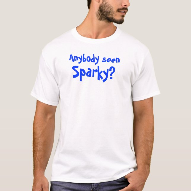 Camiseta Qualquer um Sparky visto? (Frente)
