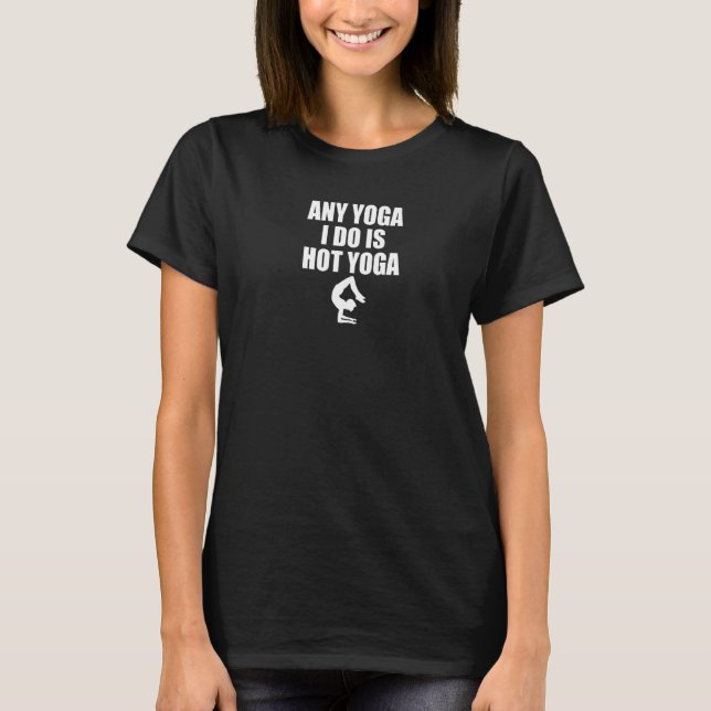 Camiseta Qualquer Yoga que eu faço é Quente (Frente)