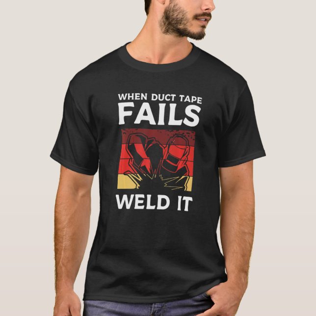 Camiseta Quando a fita de Duto falha, solda-se o trabalhado (Frente)