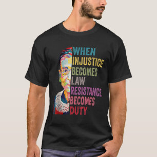 Camiseta Quando a Injustiça se Torna Lei a Resistência se T