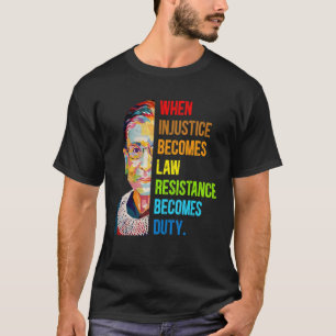 Camiseta Quando A Injustiça Se Torna Resistência À Lei Torn