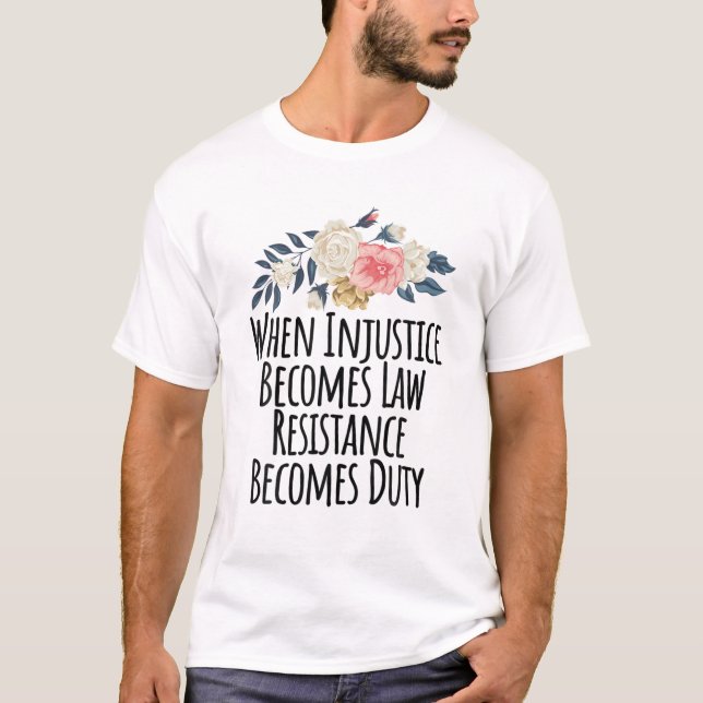 Camiseta Quando A Injustiça Se Torna Resistência À Lei Torn (Frente)