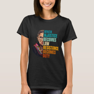Camiseta Quando A Injustiça Se Torna Resistência À Lei Torn