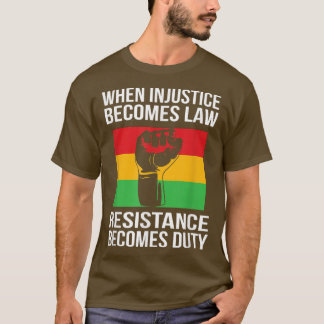 Camiseta Quando A Injustiça Se Torna Resistência À Lei Torn