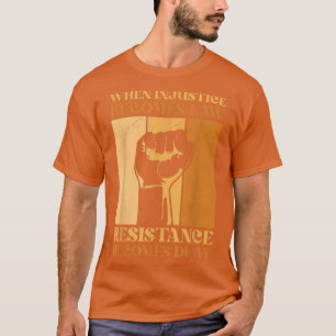 Camiseta Quando A Injustiça Se Torna Resistência À Lei Torn