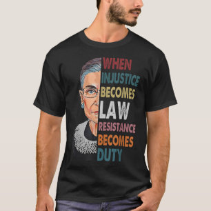 Camiseta Quando A Injustiça Se Torna Resistência À Lei Torn