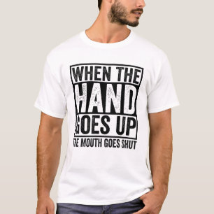Camiseta Quando A Mão Sobe, A Boca Cai.