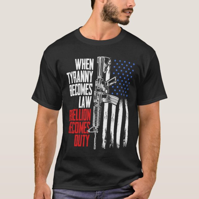 Camiseta Quando A Tirania Se Torna Lei, A Rebelião Se Torna (Frente)