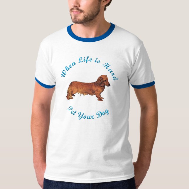 Camiseta Quando A Vida É Duro (Dachshund) (Frente)