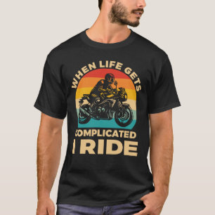 Camiseta Quando a vida fica complicada eu ando de moto Moto