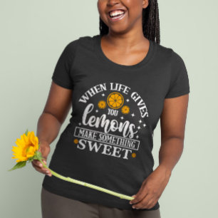 Camiseta Quando a Vida Lhe Dá Limões – Faça Algo Doce
