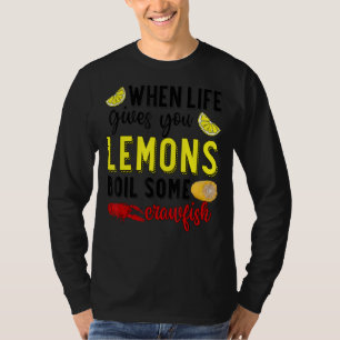 Camiseta Quando A Vida Lhe Dá Limões Ferve Um Pouco De Raqu