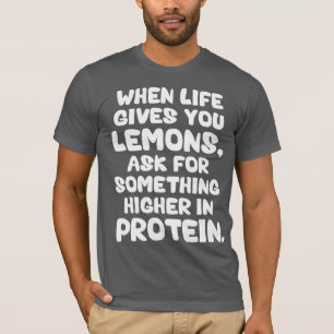 Camiseta Quando a vida lhe dá limões, peça mais proteín