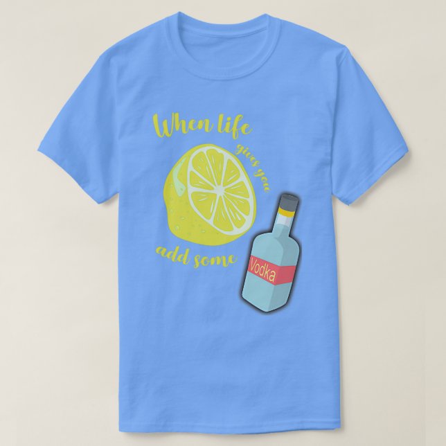 Camiseta Quando a vida te dá Lemons adiciona vodka (Frente do Design)