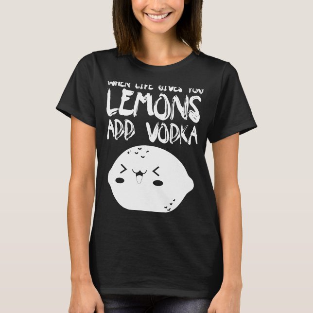 Camiseta Quando A Vida Te Dá Limões Adicionar Vodka Vodka (Frente)