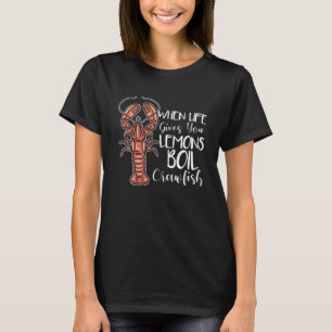 Camiseta Quando a vida te dá limões fervendo lagostas Louis