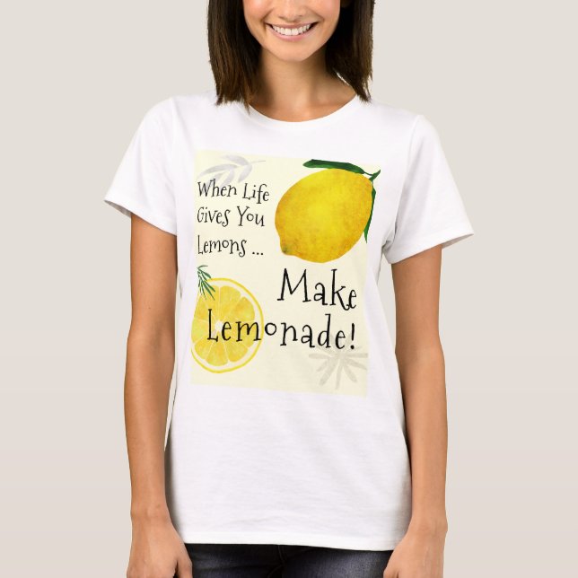 Camiseta Quando A Vida Te Dar Limões, Faça Limonada (Frente)