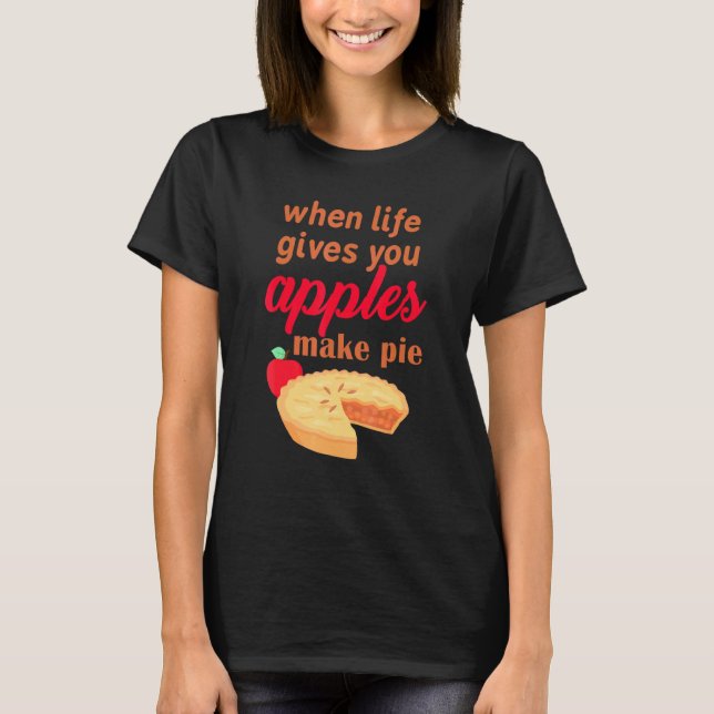 Camiseta Quando A Vida Te Dar Maçãs Fazem Pizza De Maçã (Frente)