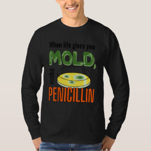 Camiseta Quando A Vida Te Dar Molde Fazer Penicilina Cienti