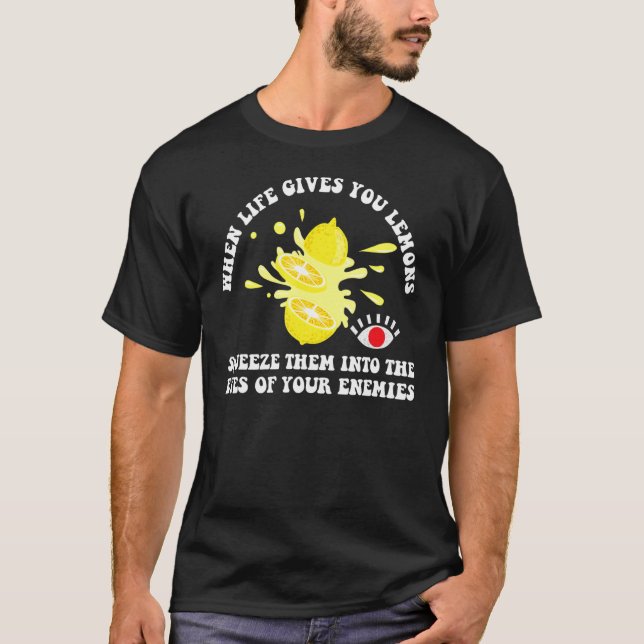 Camiseta Quando A Vida Te Dar Os Limões Apertam-Se Nos Olho (Frente)