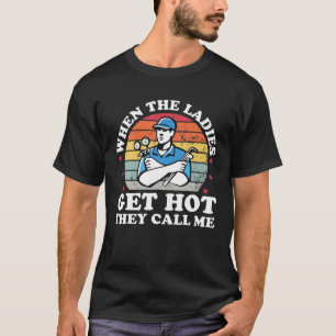 Camiseta Quando As Senhoras Ficam Quentes, Chamam-Me Engra