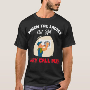 Camiseta Quando As Senhoras Ficam Quentes, Chamam-Me Engraç