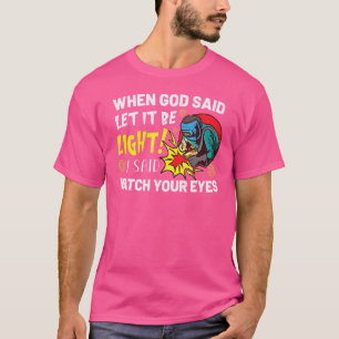 Camiseta Quando Deus Disse Faça-se a Luz Eu Disse Cuidado C