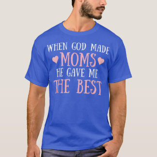 Camiseta Quando Deus Faz Mães Ele Me Deu A Melhor Mãe Bonit
