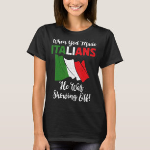 Camiseta Quando Deus Fez Italianos Ele Estava Mostrando Ita