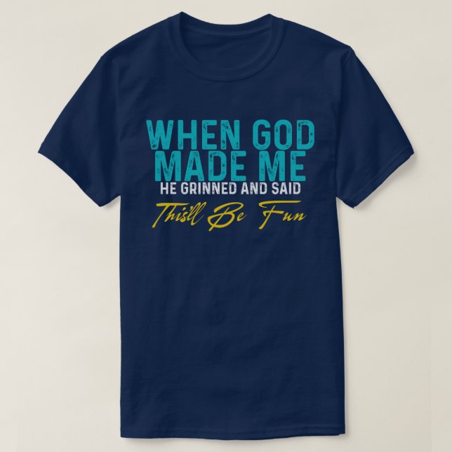 Camiseta Quando Deus Me Fez – Citação Divertida (Frente do Design)