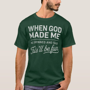 Camiseta Quando Deus Me Fez Ele Disse que Eu Serei Divertid
