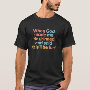 Camiseta Quando Deus Me Fez Ele Disse Que Isso Será Diverti